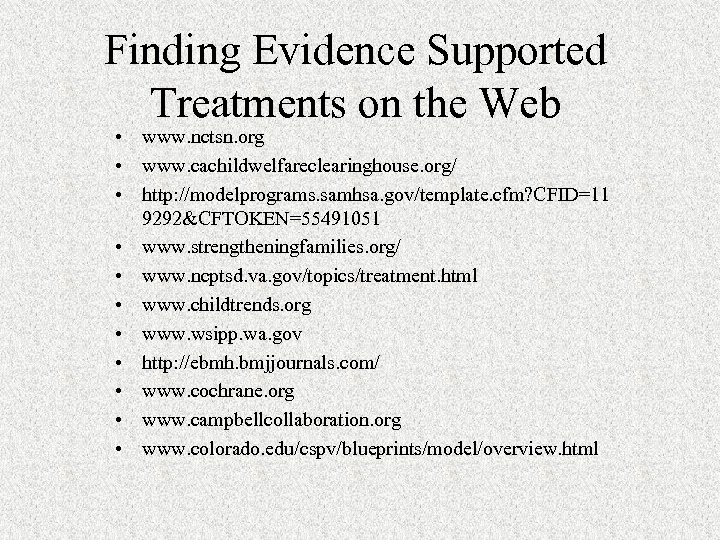 Finding Evidence Supported Treatments on the Web • www. nctsn. org • www. cachildwelfareclearinghouse.