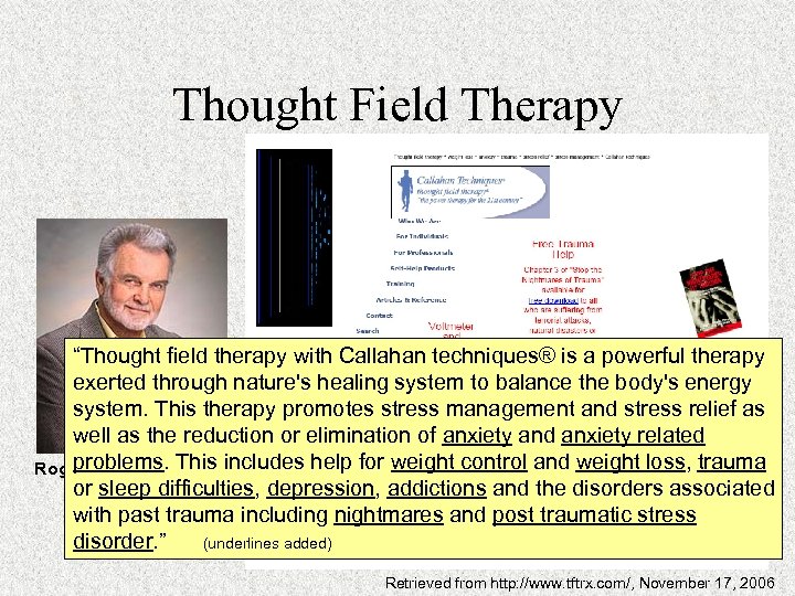 Thought Field Therapy “Thought field therapy with Callahan techniques® is a powerful therapy exerted