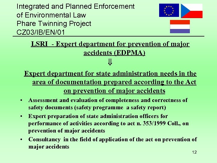 Integrated and Planned Enforcement of Environmental Law Phare Twinning Project CZ 03/IB/EN/01 LSRI -