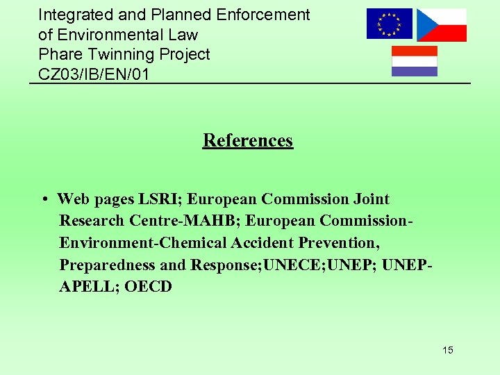 Integrated and Planned Enforcement of Environmental Law Phare Twinning Project CZ 03/IB/EN/01 References •