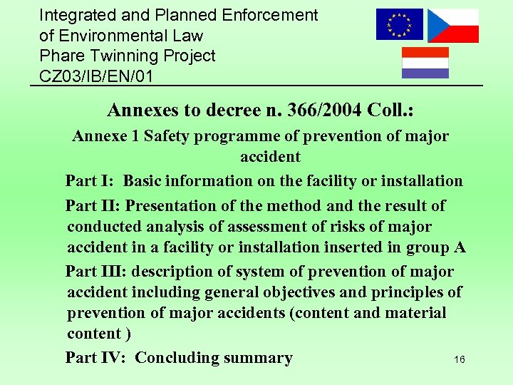 Integrated and Planned Enforcement of Environmental Law Phare Twinning Project CZ 03/IB/EN/01 Annexes to