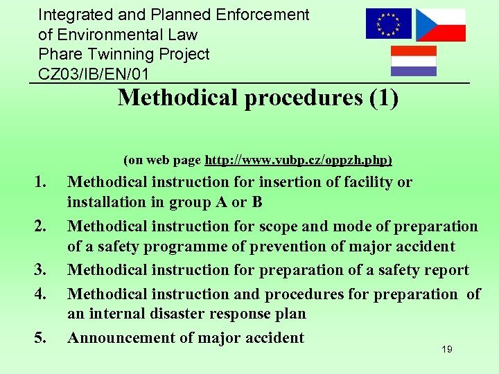 Integrated and Planned Enforcement of Environmental Law Phare Twinning Project CZ 03/IB/EN/01 Methodical procedures