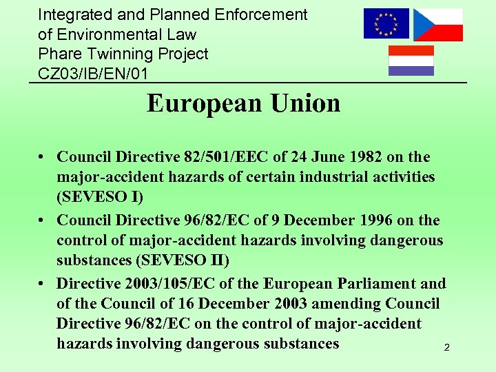 Integrated and Planned Enforcement of Environmental Law Phare Twinning Project CZ 03/IB/EN/01 European Union