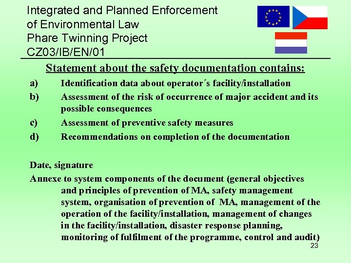 Integrated and Planned Enforcement of Environmental Law Phare Twinning Project CZ 03/IB/EN/01 Statement about