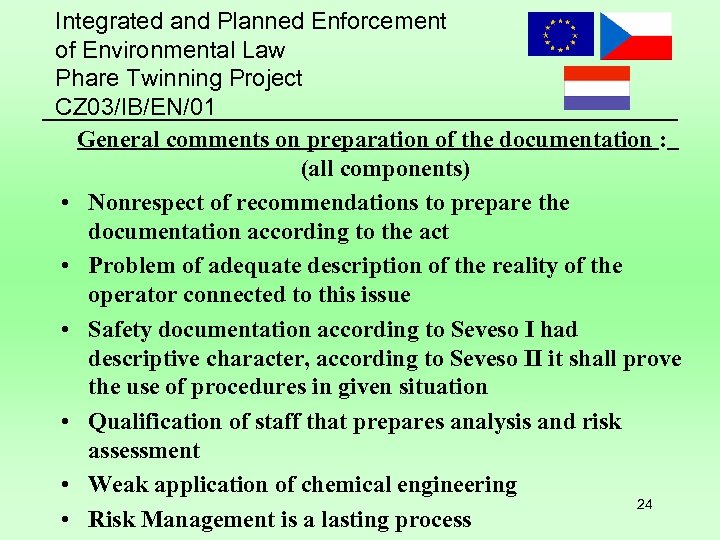 Integrated and Planned Enforcement of Environmental Law Phare Twinning Project CZ 03/IB/EN/01 General comments