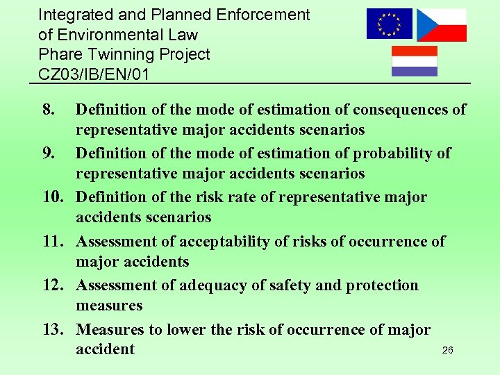Integrated and Planned Enforcement of Environmental Law Phare Twinning Project CZ 03/IB/EN/01 8. 9.