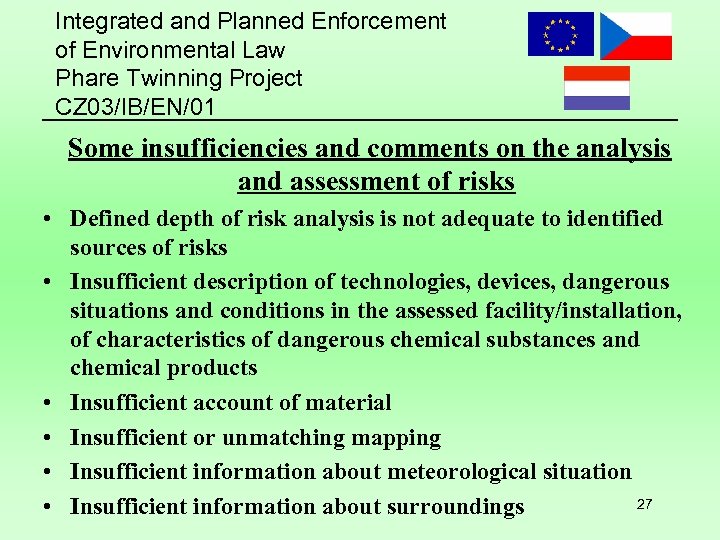 Integrated and Planned Enforcement of Environmental Law Phare Twinning Project CZ 03/IB/EN/01 Some insufficiencies