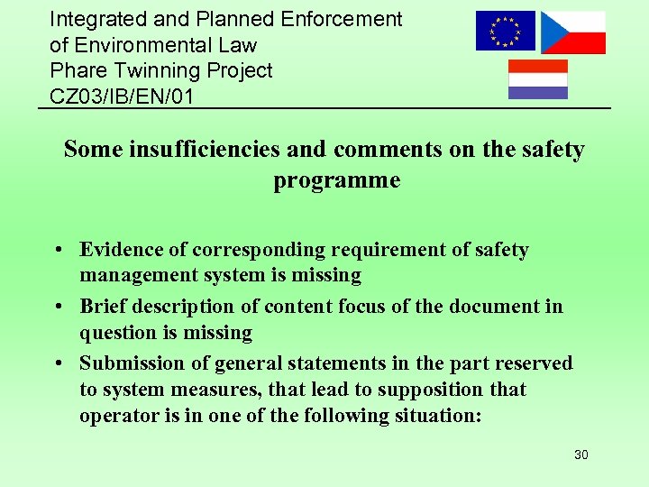 Integrated and Planned Enforcement of Environmental Law Phare Twinning Project CZ 03/IB/EN/01 Some insufficiencies
