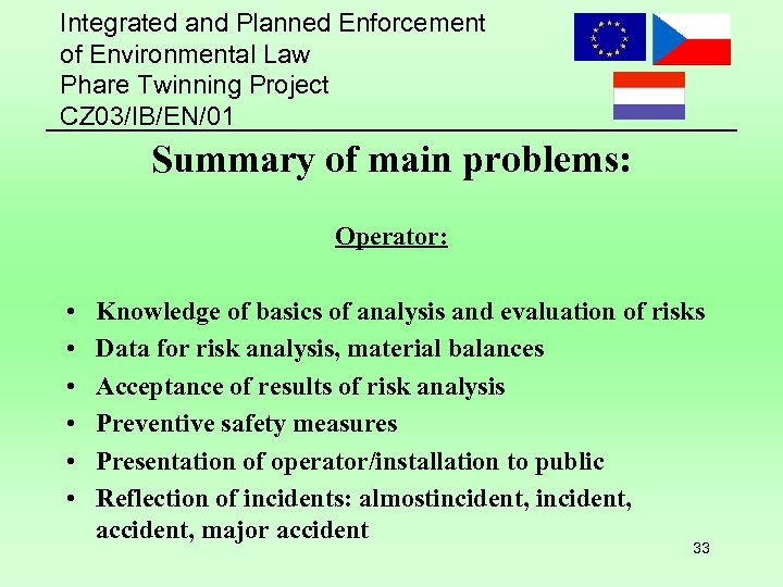 Integrated and Planned Enforcement of Environmental Law Phare Twinning Project CZ 03/IB/EN/01 Summary of