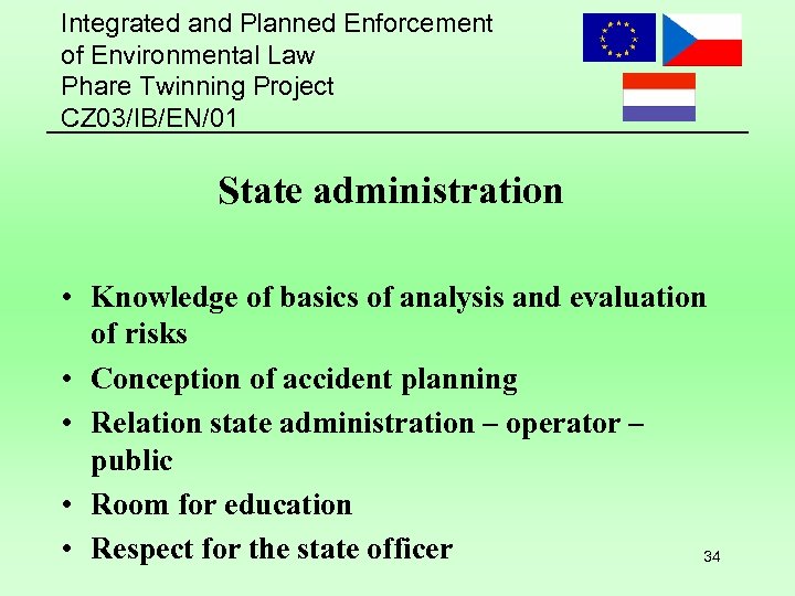 Integrated and Planned Enforcement of Environmental Law Phare Twinning Project CZ 03/IB/EN/01 State administration