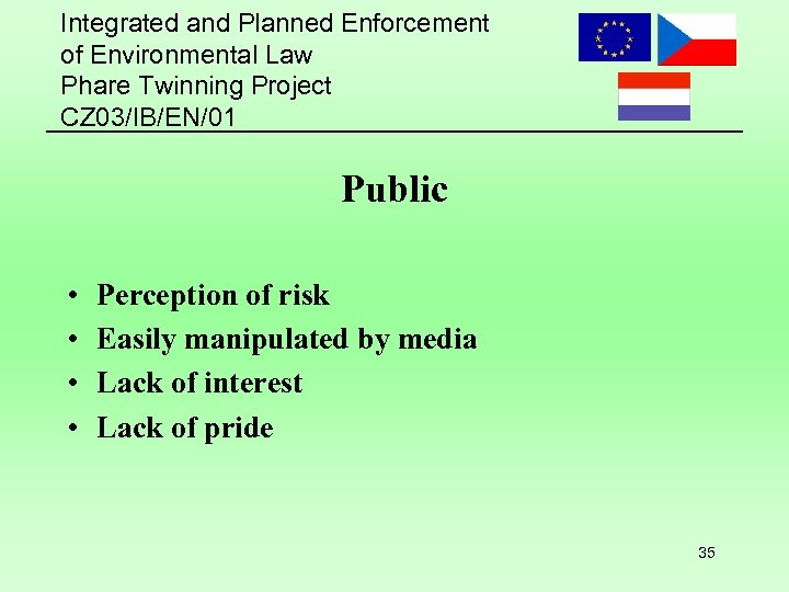 Integrated and Planned Enforcement of Environmental Law Phare Twinning Project CZ 03/IB/EN/01 Public •
