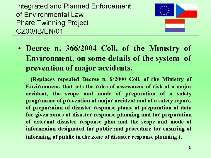 Integrated and Planned Enforcement of Environmental Law Phare Twinning Project CZ 03/IB/EN/01 • Decree