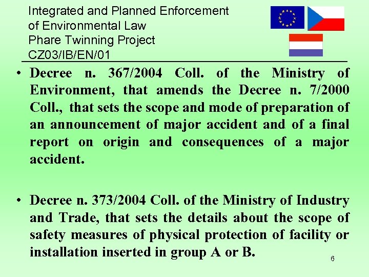 Integrated and Planned Enforcement of Environmental Law Phare Twinning Project CZ 03/IB/EN/01 • Decree