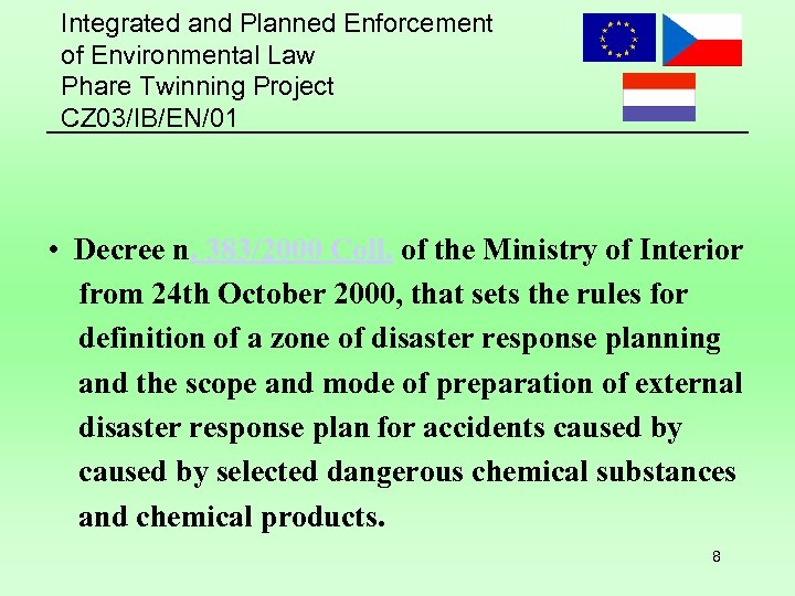 Integrated and Planned Enforcement of Environmental Law Phare Twinning Project CZ 03/IB/EN/01 • Decree
