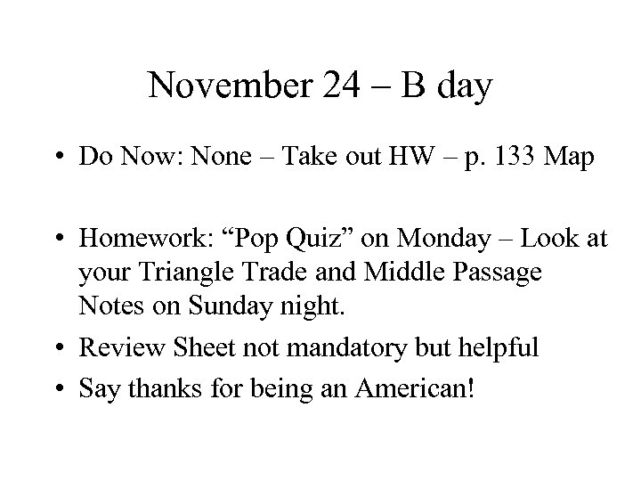 November 24 – B day • Do Now: None – Take out HW –