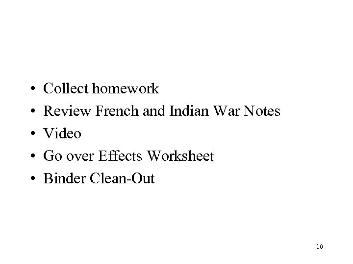  • • • Collect homework Review French and Indian War Notes Video Go