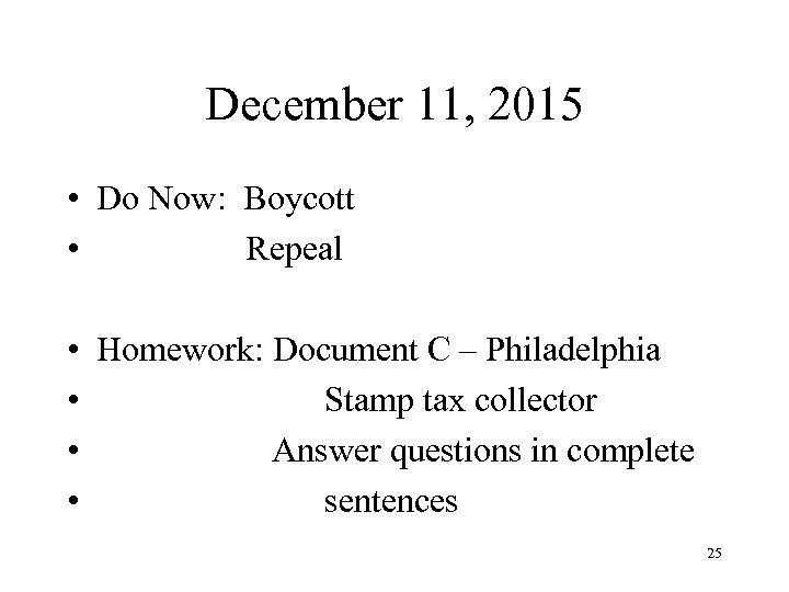 December 11, 2015 • Do Now: Boycott • Repeal • Homework: Document C –