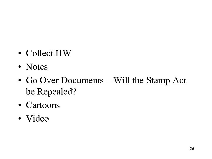  • Collect HW • Notes • Go Over Documents – Will the Stamp
