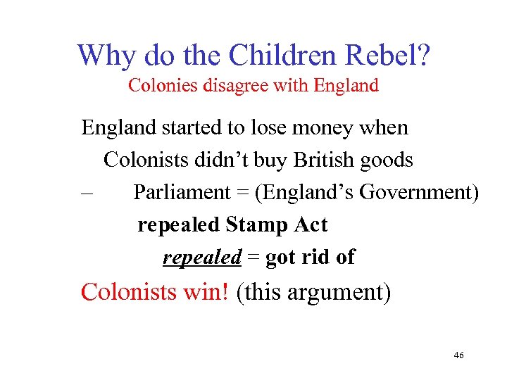 Why do the Children Rebel? Colonies disagree with England started to lose money when