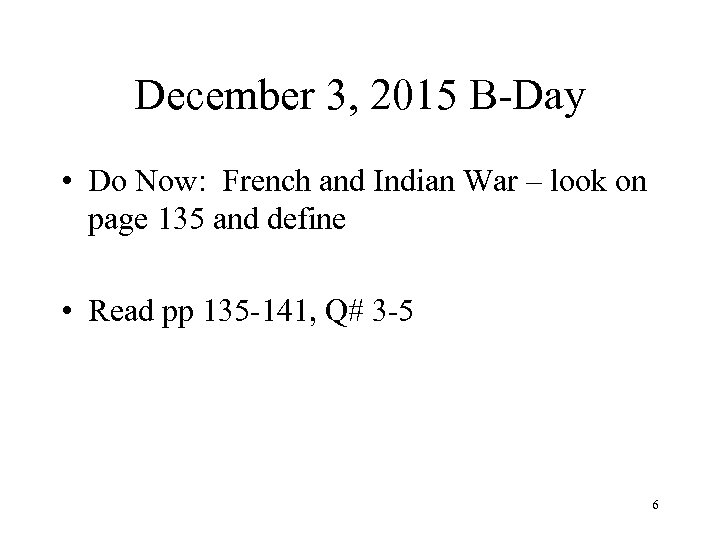 December 3, 2015 B-Day • Do Now: French and Indian War – look on