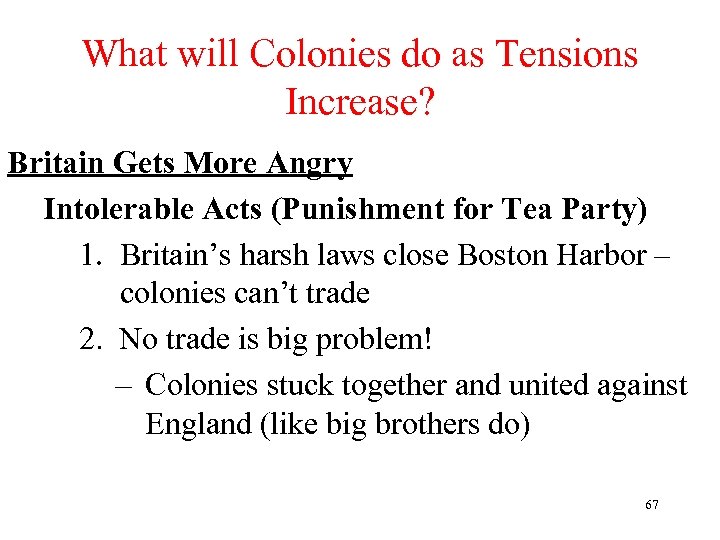 What will Colonies do as Tensions Increase? Britain Gets More Angry Intolerable Acts (Punishment