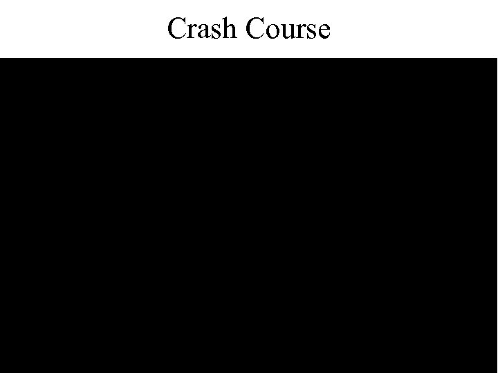 Crash Course 74 