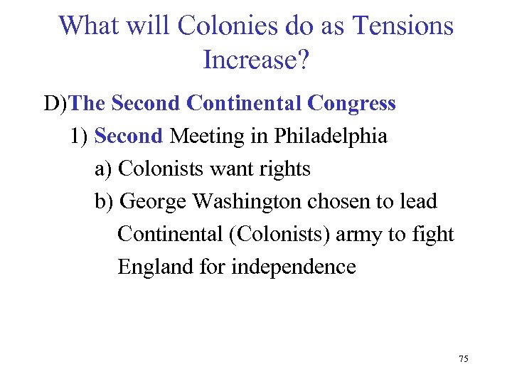What will Colonies do as Tensions Increase? D)The Second Continental Congress 1) Second Meeting