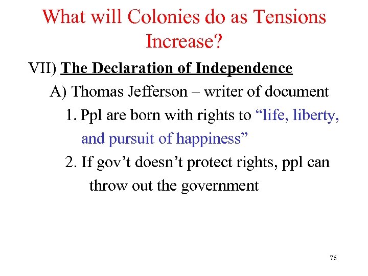 What will Colonies do as Tensions Increase? VII) The Declaration of Independence A) Thomas