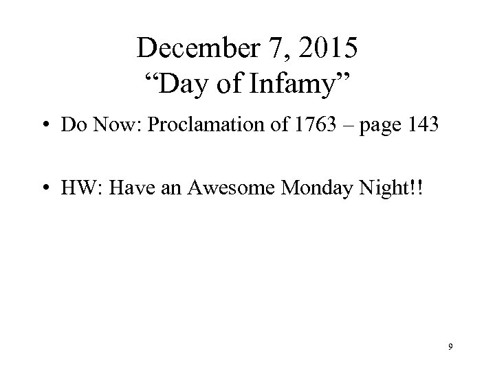 December 7, 2015 “Day of Infamy” • Do Now: Proclamation of 1763 – page