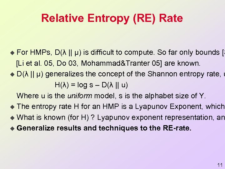 Relative Entropy (RE) Rate For HMPs, D(λ || µ) is difficult to compute. So