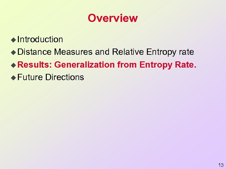 Overview u Introduction u Distance Measures and Relative Entropy rate u Results: Generalization from