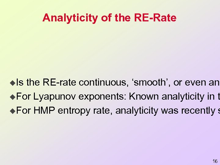 Analyticity of the RE-Rate u. Is the RE-rate continuous, ‘smooth’, or even ana u.