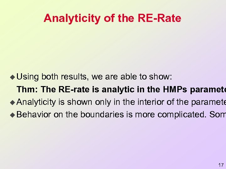 Analyticity of the RE-Rate u Using both results, we are able to show: Thm: