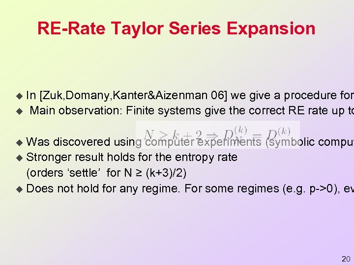 RE-Rate Taylor Series Expansion In [Zuk, Domany, Kanter&Aizenman 06] we give a procedure for