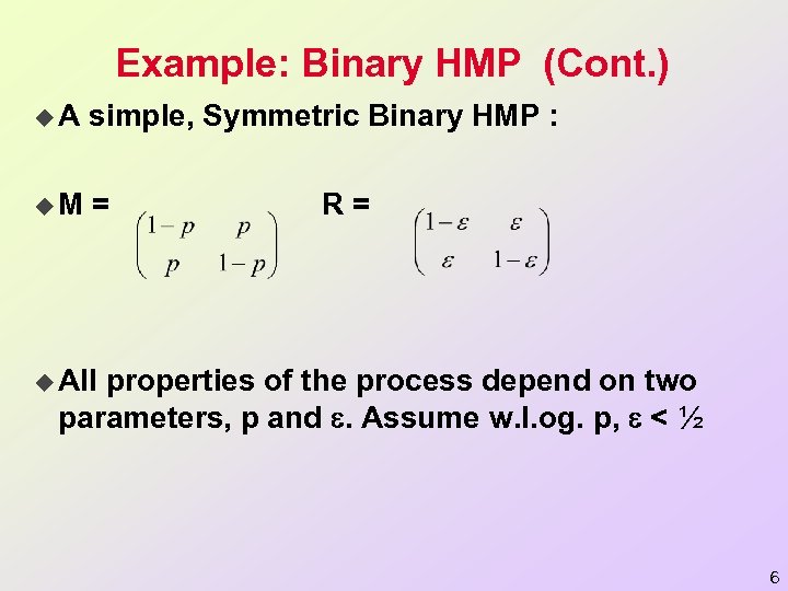 Example: Binary HMP (Cont. ) u. A simple, Symmetric Binary HMP : u. M