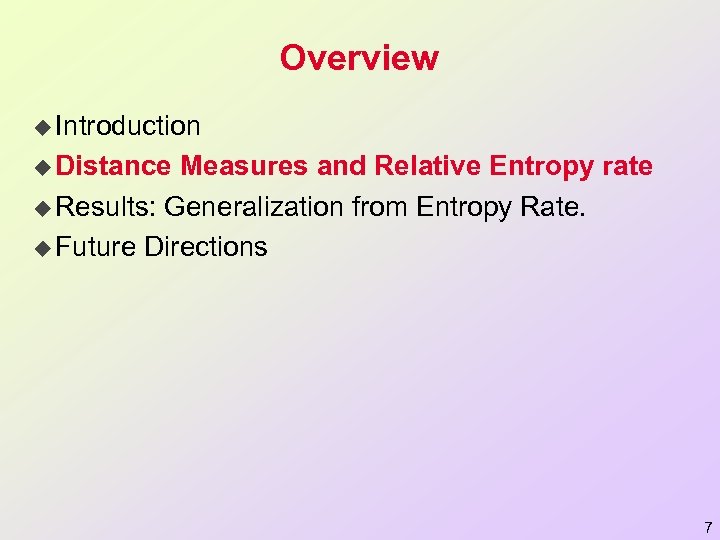 Overview u Introduction u Distance Measures and Relative Entropy rate u Results: Generalization from
