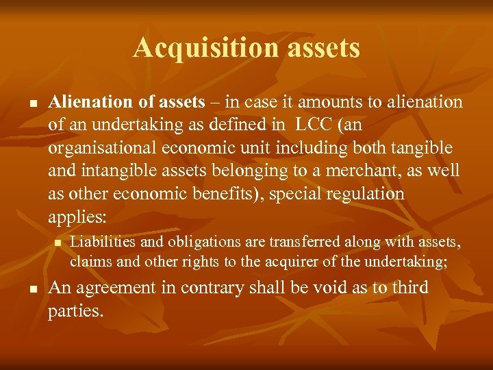 Acquisition assets n Alienation of assets – in case it amounts to alienation of