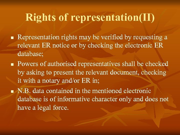 Rights of representation(II) n n n Representation rights may be verified by requesting a