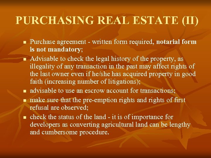  PURCHASING REAL ESTATE (II) n n n Purchase agreement - written form required,