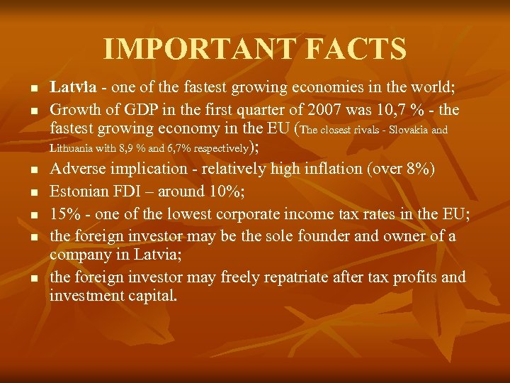 IMPORTANT FACTS n n n n Latvia - one of the fastest growing economies