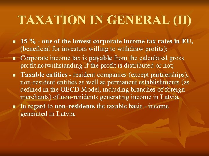 TAXATION IN GENERAL (II) n n 15 % - one of the lowest corporate