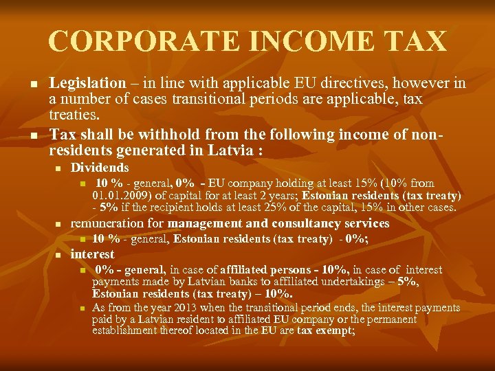 CORPORATE INCOME TAX n n Legislation – in line with applicable EU directives, however