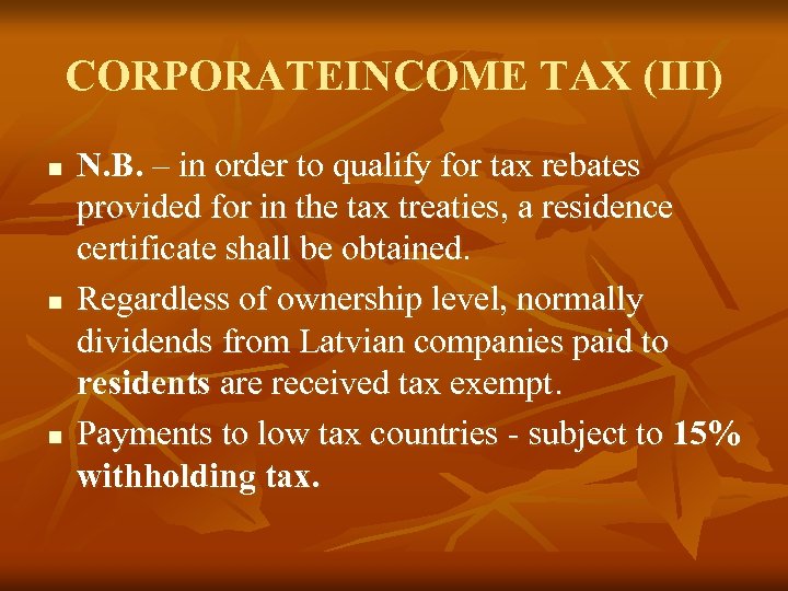 CORPORATEINCOME TAX (III) n n n N. B. – in order to qualify for
