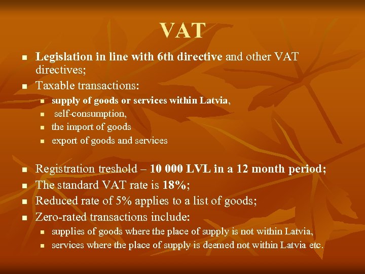 VAT n n Legislation in line with 6 th directive and other VAT directives;