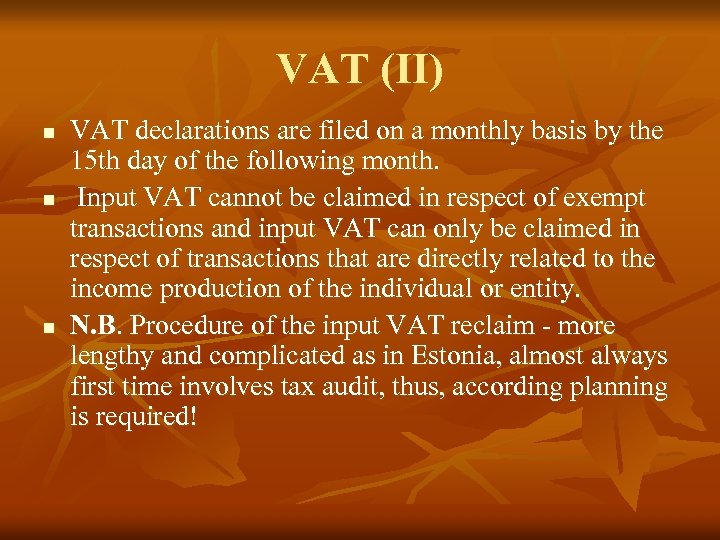 VAT (II) n n n VAT declarations are filed on a monthly basis by