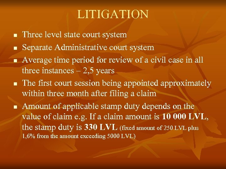 LITIGATION n n n Three level state court system Separate Administrative court system Average