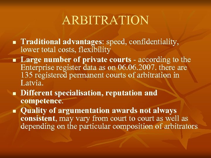 ARBITRATION n n Traditional advantages: speed, confidentiality, lower total costs, flexibility Large number of