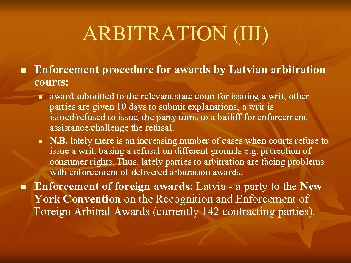 ARBITRATION (III) n Enforcement procedure for awards by Latvian arbitration courts: n n n