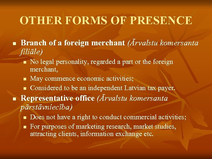 OTHER FORMS OF PRESENCE n Branch of a foreign merchant (Ārvalstu komersanta filiāle) n