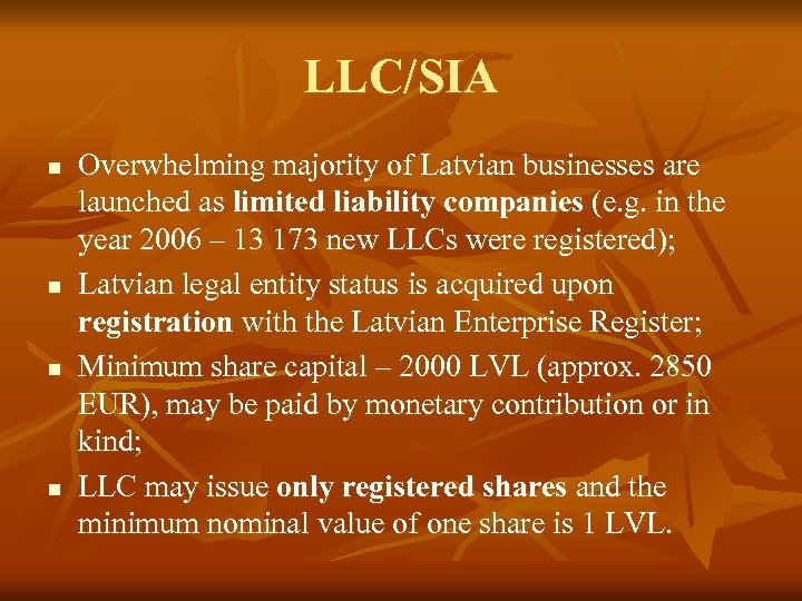 LLC/SIA n n Overwhelming majority of Latvian businesses are launched as limited liability companies